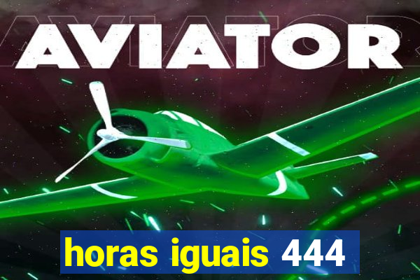 horas iguais 444